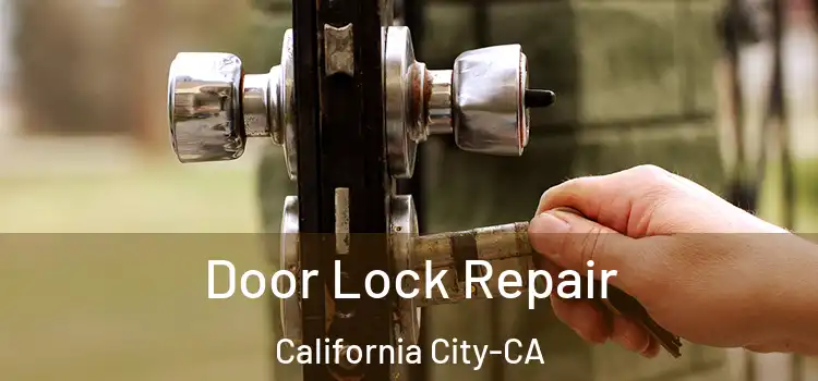  Door Lock Repair California City-CA