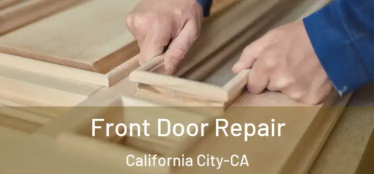  Front Door Repair California City-CA