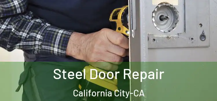 Steel Door Repair California City-CA