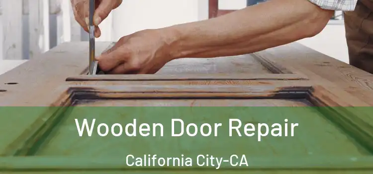 Wooden Door Repair California City-CA